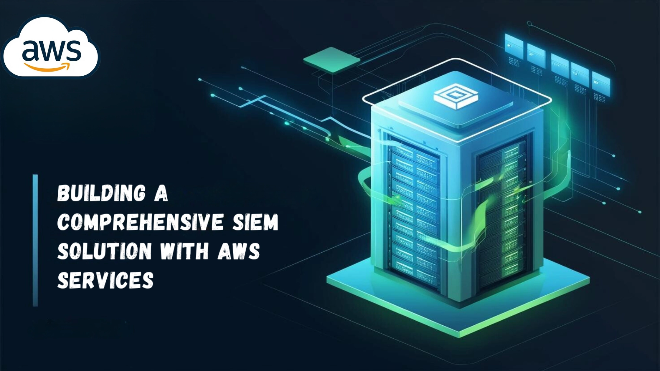 Building_a_Comprehensive_SIEM_Solution_with_AWS_Services