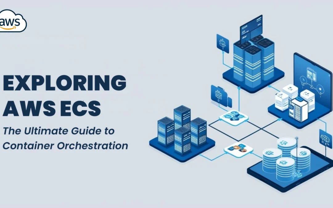 Exploring aws ecs ultimate guide