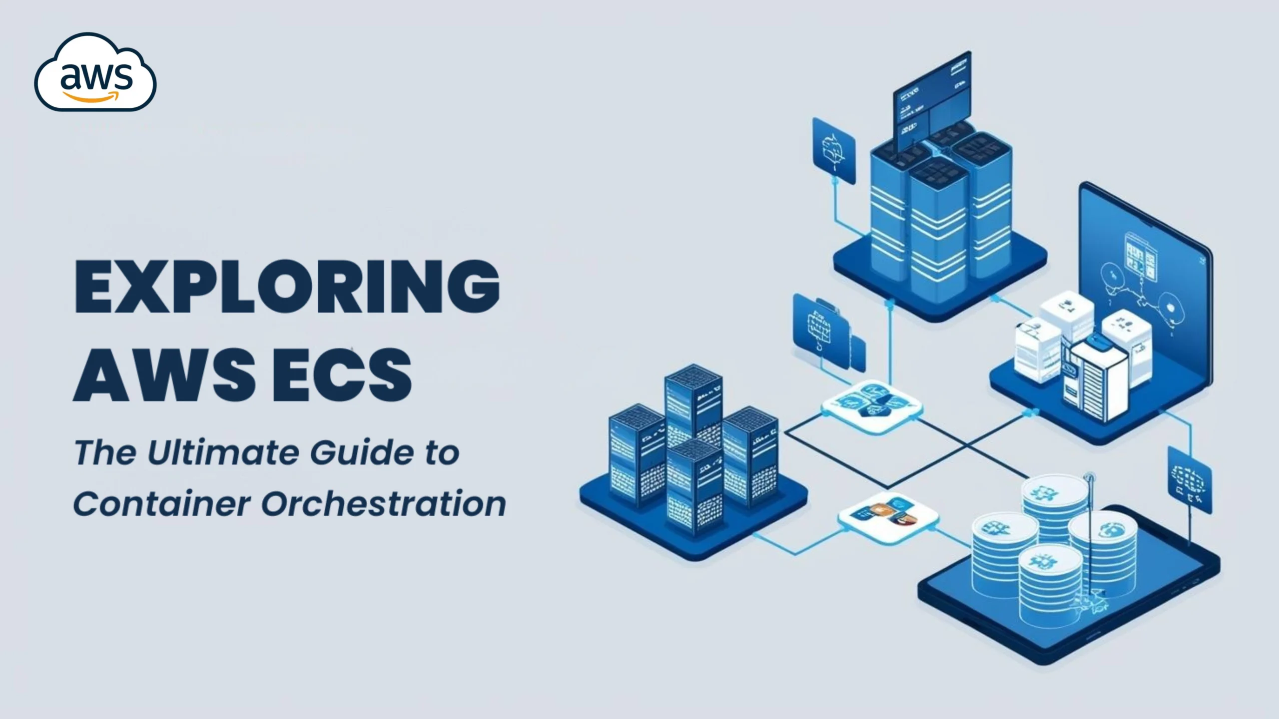 Exploring_AWS_ECS_The_Ultimate_Guide_to_Container_Orchestration